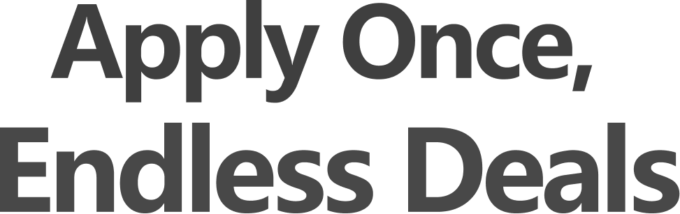 Apply Once, Endless Deals